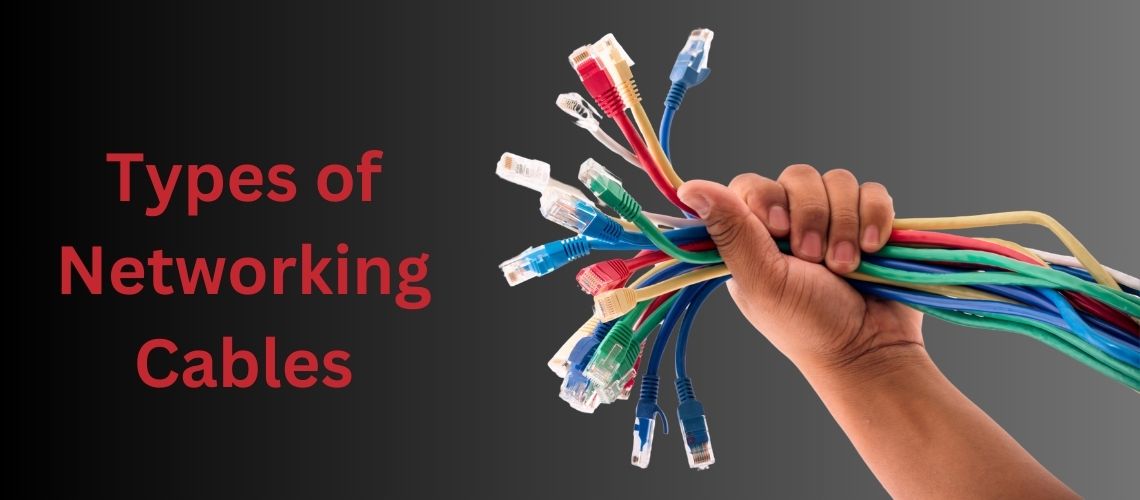 Types of Networking Cables