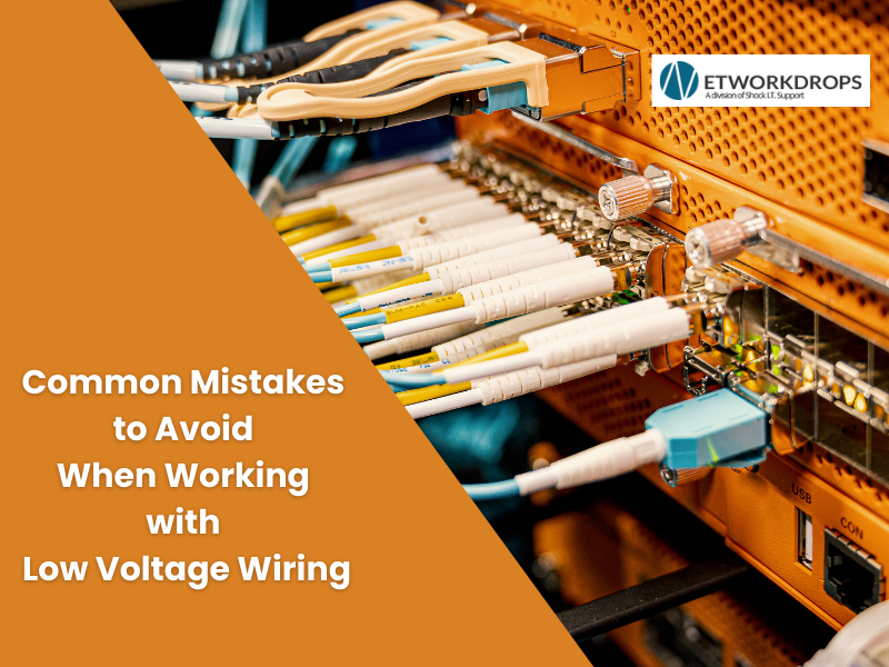 Common Low Voltage Wiring Mistakes to Avoid | Network Drops